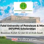 Beasiswa KFUPM 2026 Kuliah S2 – S3 di Arab Saudi FULL Scholarship (Deadline: 10 Jan 2026) Arab