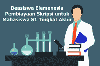 Beasiswa Elemenesia Pembiayaan Skripsi untuk Mahasiswa S1 Tingkat Akhir
