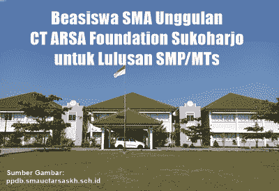 Beasiswa SMA Unggulan CT ARSA Foundation Sukoharjo untuk Lulusan SMP/MTs